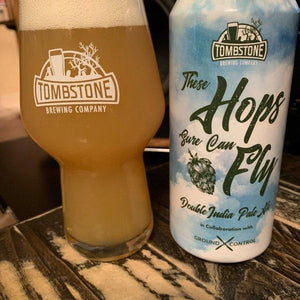 These Hops Sure Can Fly Double IPA - Tombstone Brewing co - 16 oz can